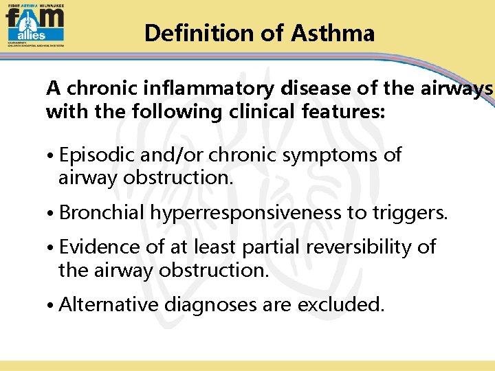 Definition of Asthma A chronic inflammatory disease of the airways with the following clinical