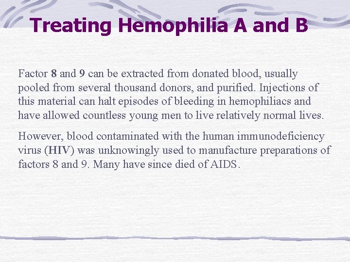 Treating Hemophilia A and B Factor 8 and 9 can be extracted from donated
