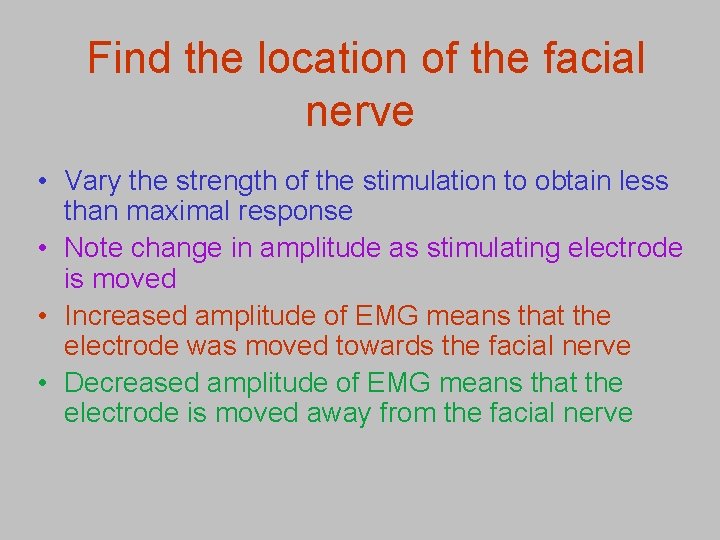  Find the location of the facial nerve • Vary the strength of the