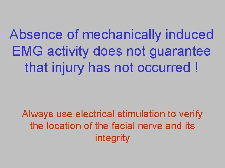 Absence of mechanically induced EMG activity does not guarantee that injury has not occurred