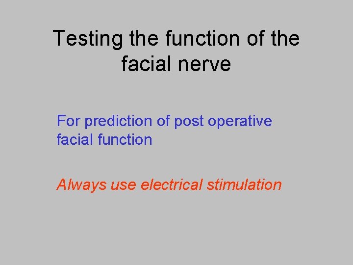 Testing the function of the facial nerve For prediction of post operative facial function