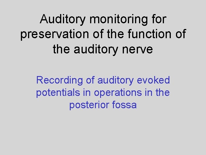 Auditory monitoring for preservation of the function of the auditory nerve Recording of auditory