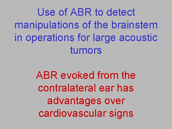 Use of ABR to detect manipulations of the brainstem in operations for large acoustic