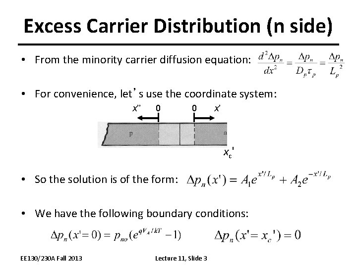 Excess Carrier Distribution (n side) • From the minority carrier diffusion equation: • For