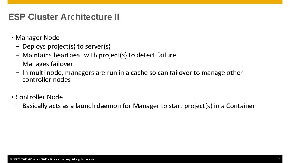 ESP Cluster Architecture II • Manager Node − Deploys project(s) to server(s) − Maintains