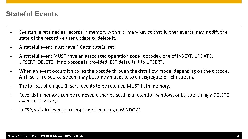 Stateful Events • Events are retained as records in memory with a primary key