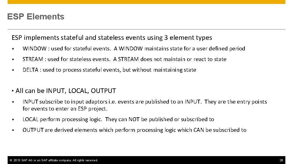 ESP Elements ESP implements stateful and stateless events using 3 element types • WINDOW