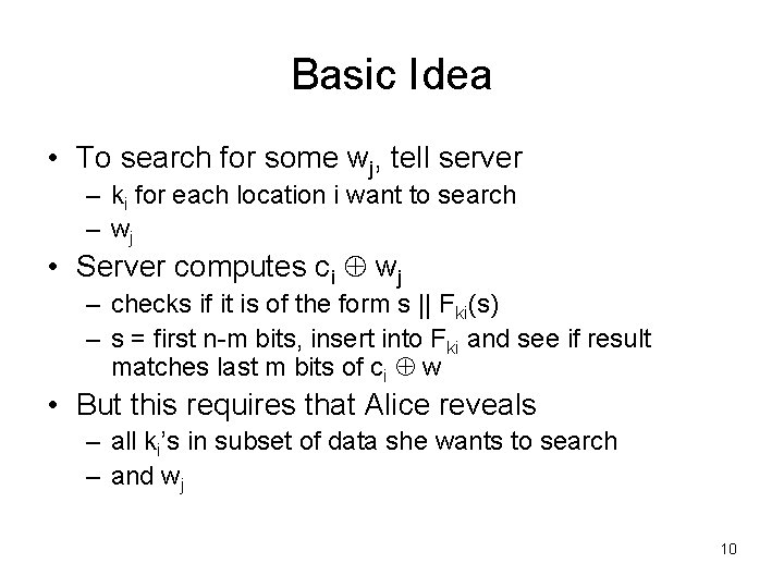 Basic Idea • To search for some wj, tell server – ki for each