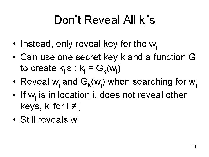 Don’t Reveal All ki’s • Instead, only reveal key for the wj • Can