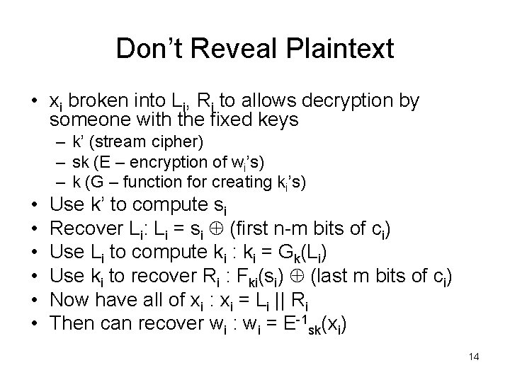 Don’t Reveal Plaintext • xi broken into Li, Ri to allows decryption by someone