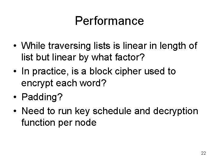 Performance • While traversing lists is linear in length of list but linear by