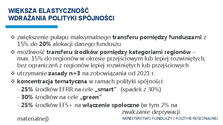 WIĘKSZA ELASTYCZNOŚĆ WDRAŻANIA POLITYKI SPÓJNOŚCI v zwiększenie pułapu maksymalnego transferu pomiędzy funduszami z 15%