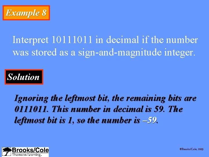Example 8 Interpret 1011 in decimal if the number was stored as a sign-and-magnitude
