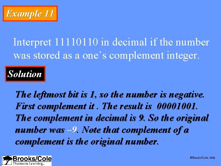 Example 11 Interpret 11110110 in decimal if the number was stored as a one’s