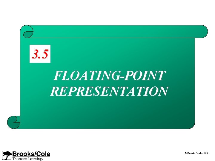 3. 5 FLOATING-POINT REPRESENTATION ©Brooks/Cole, 2003 