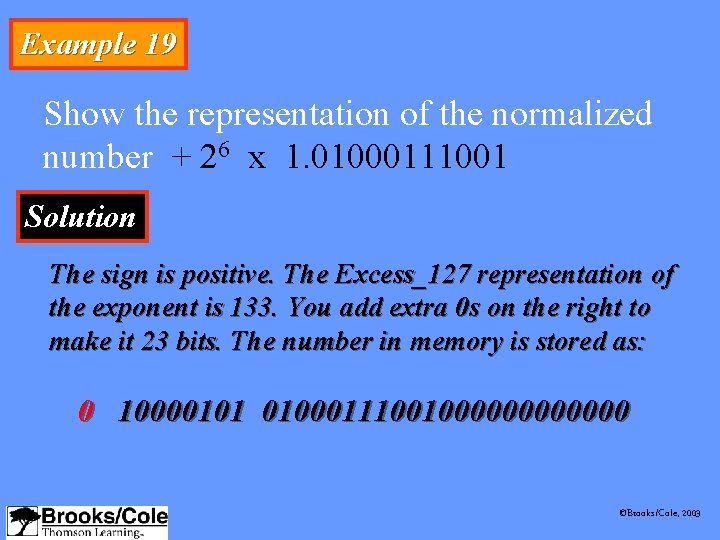 Example 19 Show the representation of the normalized number + 26 x 1. 01000111001