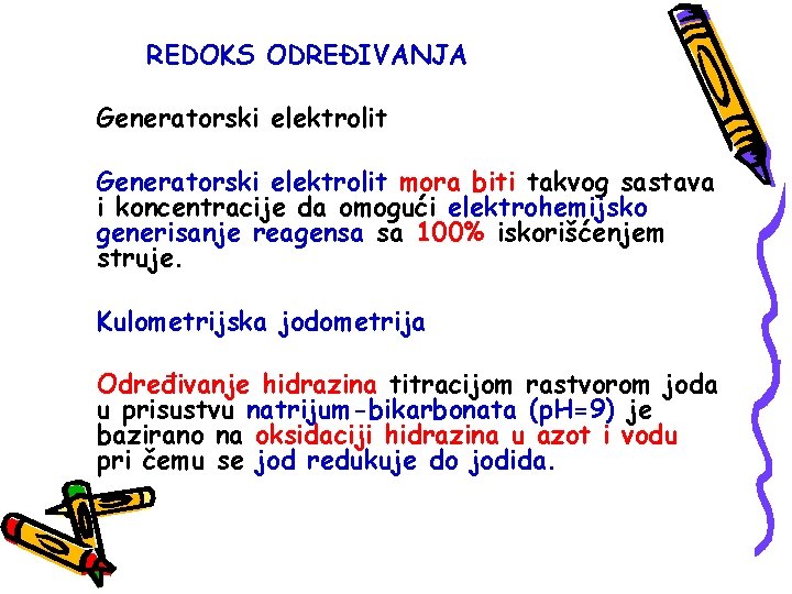 REDOKS ODREĐIVANJA Generatorski elektrolit mora biti takvog sastava i koncentracije da omogući elektrohemijsko generisanje