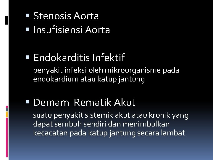  Stenosis Aorta Insufisiensi Aorta Endokarditis Infektif penyakit infeksi oleh mikroorganisme pada endokardium atau