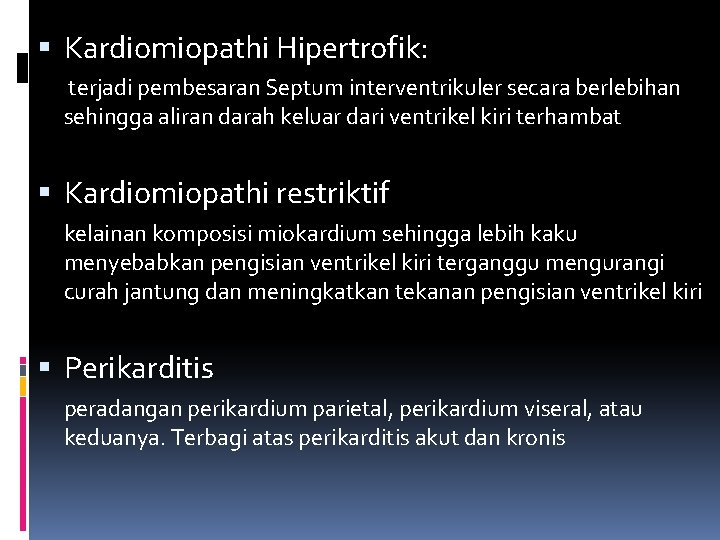  Kardiomiopathi Hipertrofik: terjadi pembesaran Septum interventrikuler secara berlebihan sehingga aliran darah keluar dari