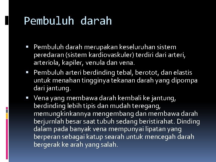 Pembuluh darah merupakan keseluruhan sistem peredaran (sistem kardiovaskuler) terdiri dari arteri, arteriola, kapiler, venula