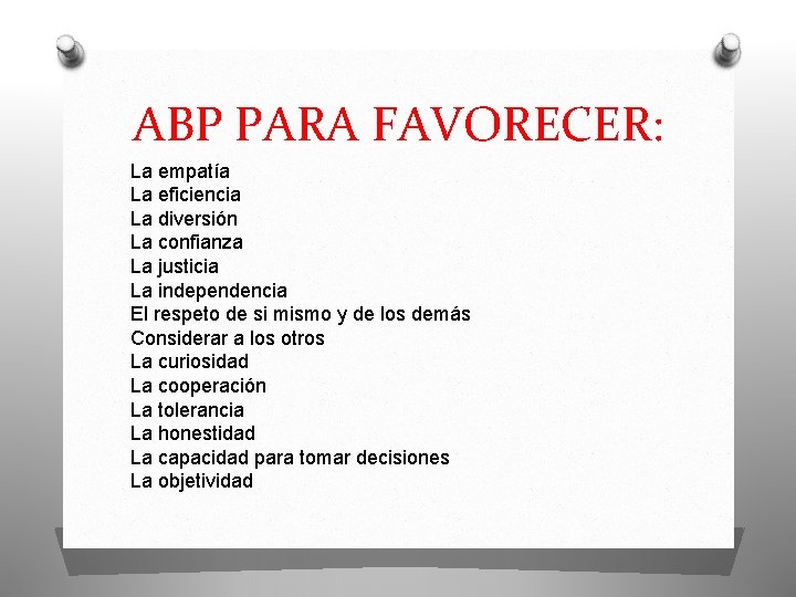 ABP PARA FAVORECER: La empatía La eficiencia La diversión La confianza La justicia La