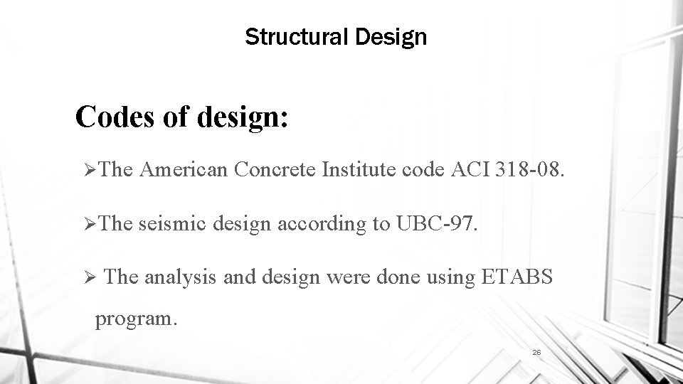 Structural Design Codes of design: ØThe American Concrete Institute code ACI 318 -08. ØThe