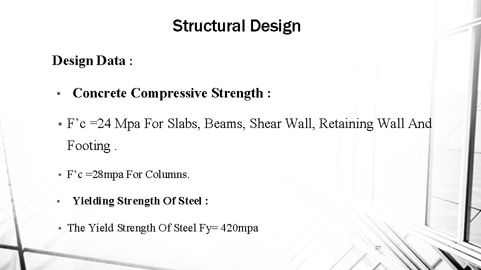 Structural Design Data : • • Concrete Compressive Strength : F’c =24 Mpa For