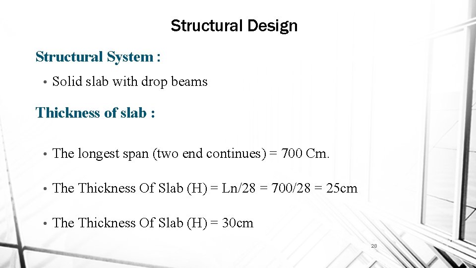 Structural Design Structural System : • Solid slab with drop beams Thickness of slab