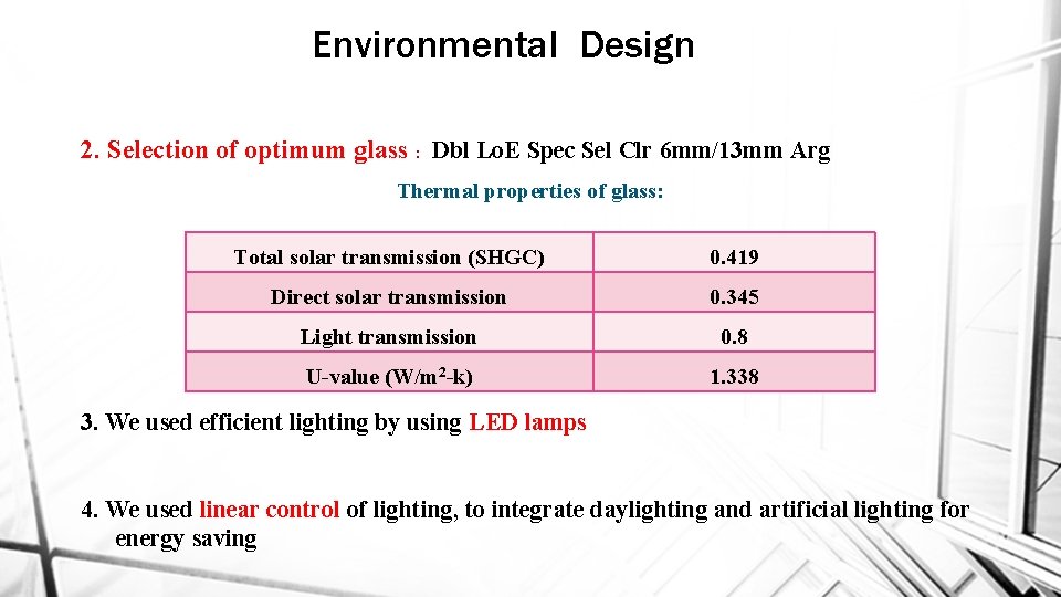 Environmental Design 2. Selection of optimum glass : Dbl Lo. E Spec Sel Clr