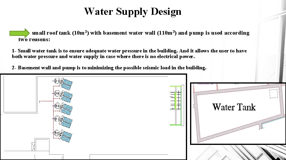 Water Supply Design • small roof tank (10 m 3) with basement water wall