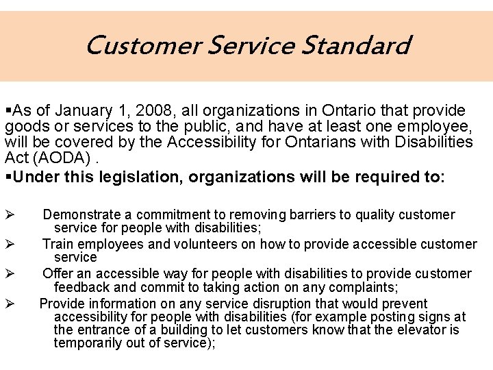 Customer Service Standard §As of January 1, 2008, all organizations in Ontario that provide
