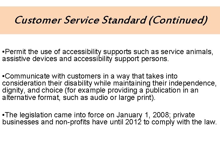 Customer Service Standard (Continued) • Permit the use of accessibility supports such as service