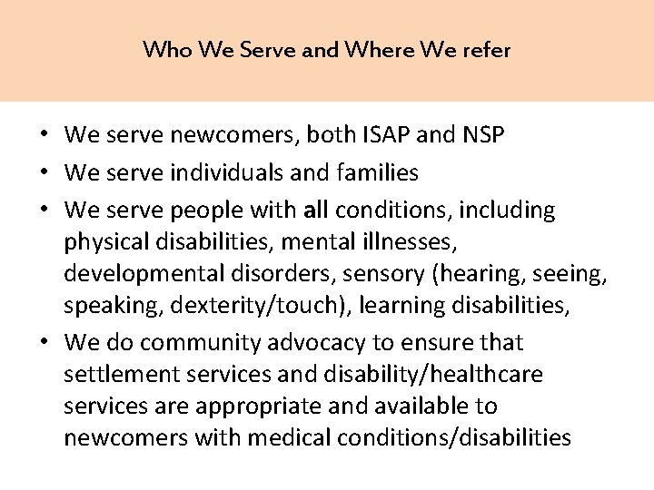 Who We Serve and Where We refer • We serve newcomers, both ISAP and