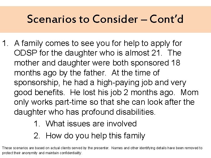 Scenarios to Consider – Cont’d 1. A family comes to see you for help