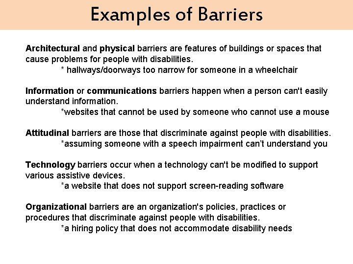 Examples of Barriers Architectural and physical barriers are features of buildings or spaces that