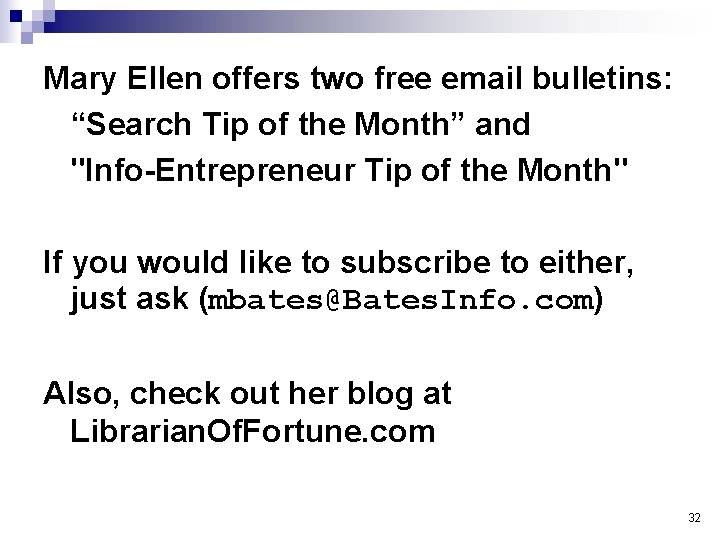 Mary Ellen offers two free email bulletins: “Search Tip of the Month” and "Info-Entrepreneur