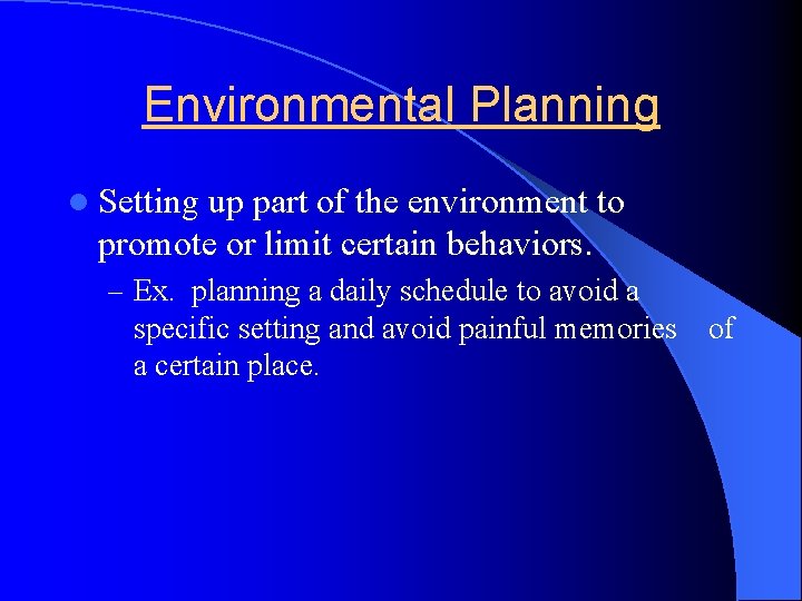 Environmental Planning l Setting up part of the environment to promote or limit certain