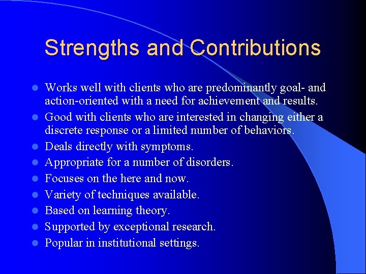 Strengths and Contributions l l l l l Works well with clients who are