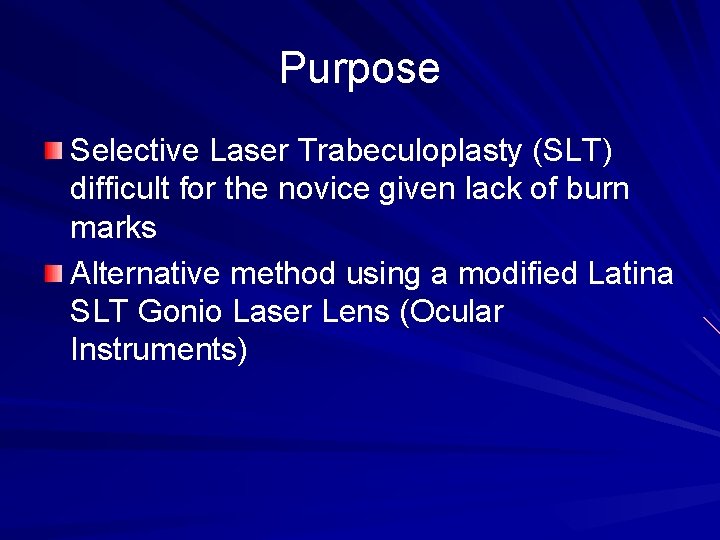 Purpose Selective Laser Trabeculoplasty (SLT) difficult for the novice given lack of burn marks