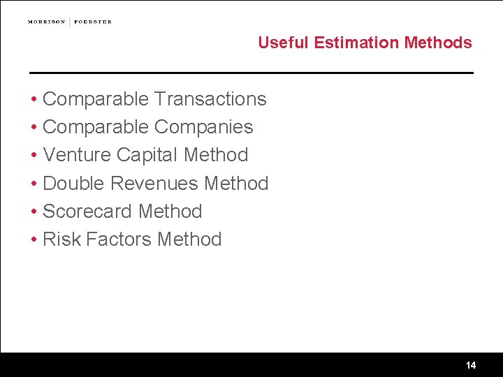 Useful Estimation Methods • Comparable Transactions • Comparable Companies • Venture Capital Method •