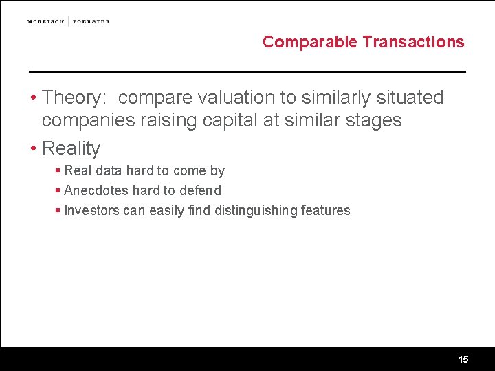 Comparable Transactions • Theory: compare valuation to similarly situated companies raising capital at similar