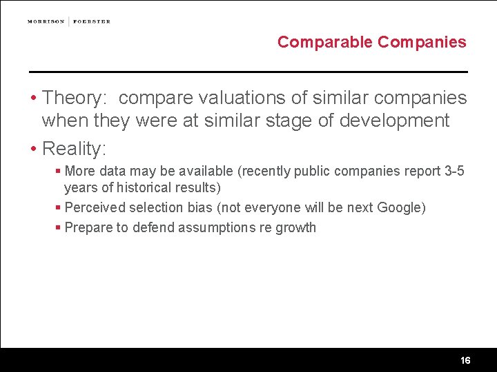 Comparable Companies • Theory: compare valuations of similar companies when they were at similar