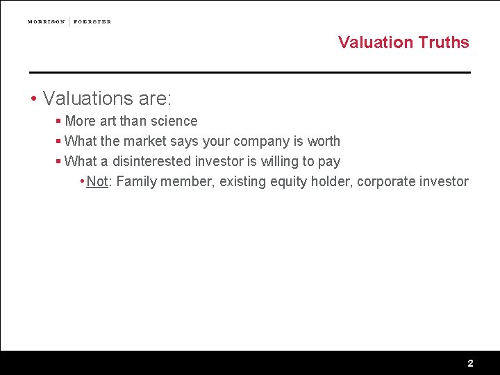 Valuation Truths • Valuations are: § More art than science § What the market