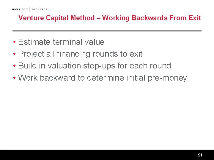 Venture Capital Method – Working Backwards From Exit • Estimate terminal value • Project