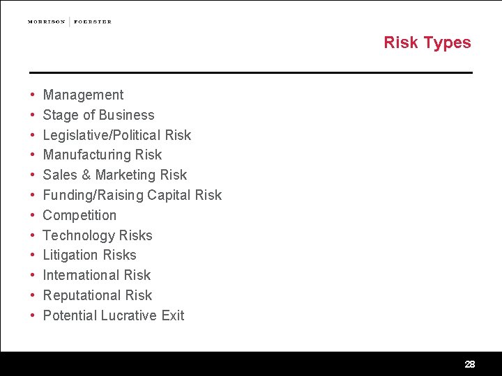 Risk Types • • • Management Stage of Business Legislative/Political Risk Manufacturing Risk Sales