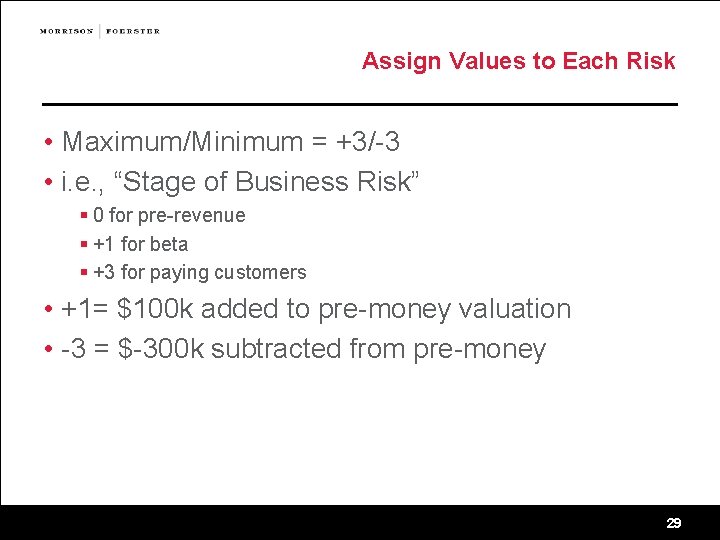 Assign Values to Each Risk • Maximum/Minimum = +3/-3 • i. e. , “Stage