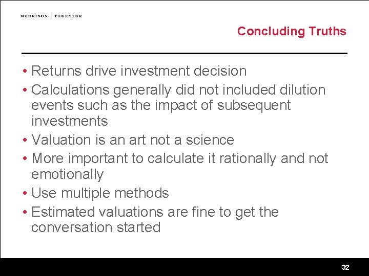 Concluding Truths • Returns drive investment decision • Calculations generally did not included dilution