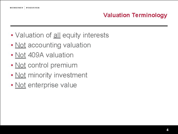 Valuation Terminology • Valuation of all equity interests • Not accounting valuation • Not