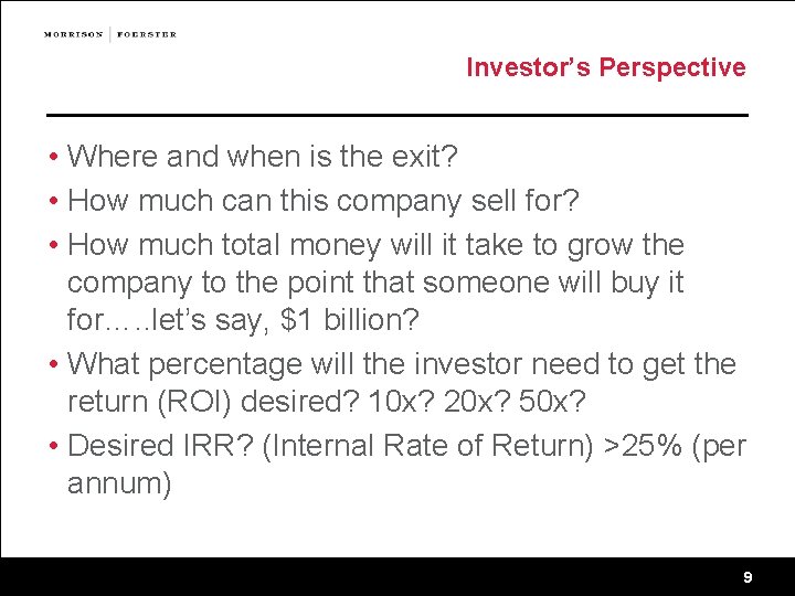 Investor’s Perspective • Where and when is the exit? • How much can this