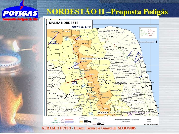 NORDESTÃO II –Proposta Potigás GERALDO PINTO - Diretor Técnico e Comercial MAIO/2005 